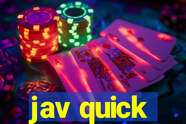 jav quick